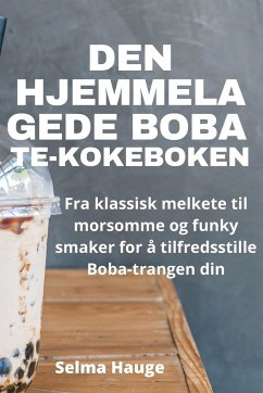 DEN HJEMMELAGEDE BOBA TE-KOKEBOKEN - Selma Hauge