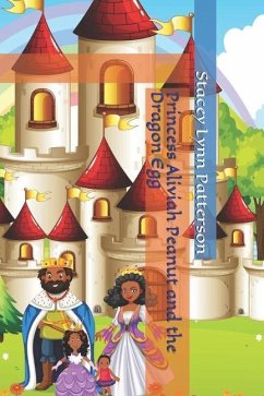 Princess Aliviah Peanut and the Dragon Egg - Patterson, Stacey Lynn