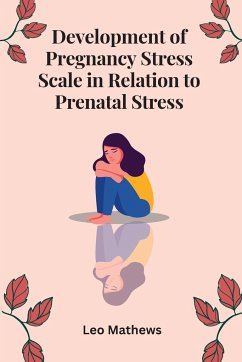 Development of Pregnancy Stress Scale in Relation to Prenatal Stress - Mathews, Leo