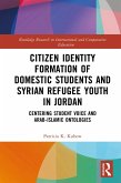 Citizen Identity Formation of Domestic Students and Syrian Refugee Youth in Jordan (eBook, PDF)