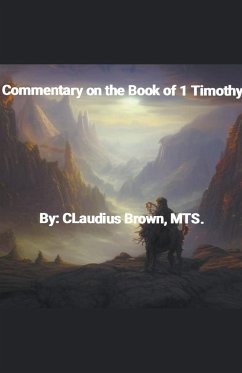 Commentary on the Book of 1 Timothy - Brown, Claudius