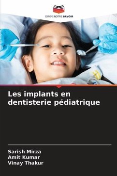 Les implants en dentisterie pédiatrique - Mirza, Sarish;Kumar, Amit;Thakur, Vinay