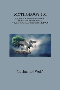 MYTHOLOGY 101 - Wolfe, Nathaniel