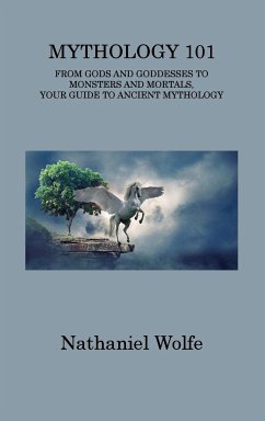 MYTHOLOGY 101 - Wolfe, Nathaniel