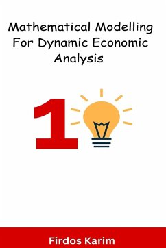 Mathematical Modelling For Dynamic Economic Analysis - Karim, Firdos