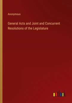 General Acts and Joint and Concurrent Resolutions of the Legislature - Anonymous