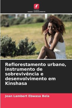Reflorestamento urbano, instrumento de sobrevivência e desenvolvimento em Kinshasa - EBWASA BELA, Jean Lambert