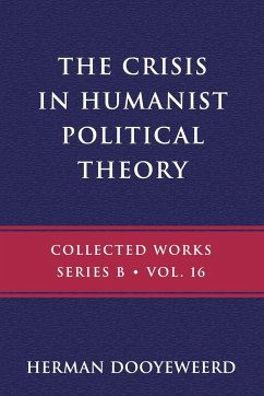 The Crisis in Humanist Political Theory - Dooyeweerd, Herman
