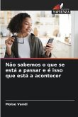 Não sabemos o que se está a passar e é isso que está a acontecer