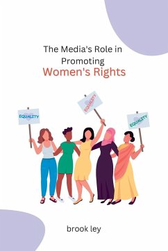 The Media's Role in Promoting Women's Rights - Ley, Brook