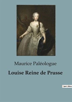 Louise Reine de Prusse - Paléologue, Maurice