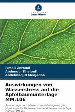 Auswirkungen von Wasserstress auf die Apfelbaumunterlage MM.106 - Zeroual, Ismail;Kheloufi, Abdenour;Medjadba, Abdelmadjid