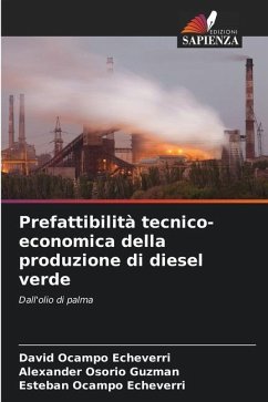 Prefattibilità tecnico-economica della produzione di diesel verde - Ocampo Echeverri, David;Osorio Guzman, Alexander;Ocampo Echeverri, Esteban