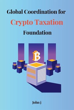 Global Coordination for Crypto Taxation Foundation - John, J.