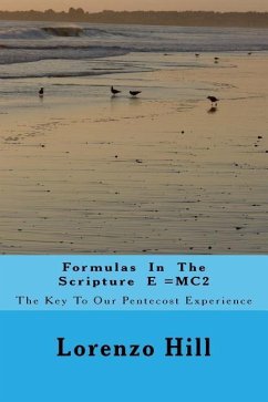 Formulas In The Scripture E =MC2: The Key To Our Pentecost Experience - Hill, Lorenzo