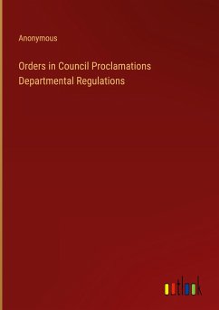 Orders in Council Proclamations Departmental Regulations