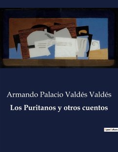 Los Puritanos y otros cuentos - Valdés, Armando Palacio Valdés