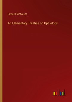 An Elementary Treatise on Ophiology - Nicholson, Edward