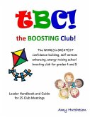tBC! the Boosting Club!: The WORLD'S GREATEST confidence-building, self-esteem enhancing, energy-raising school boosting club for grades 4 and