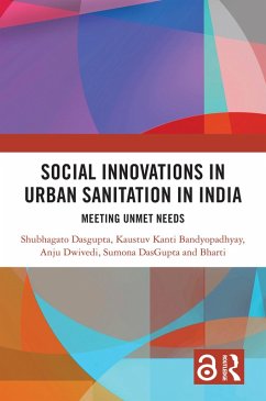 Social Innovations in Urban Sanitation in India (eBook, PDF) - Dasgupta, Shubhagato; Bandyopadhyay, Kaustuv Kanti; Dwivedi, Anju; Das Gupta, Sumona; Bharti