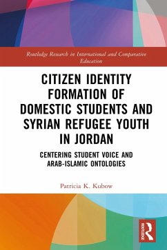 Citizen Identity Formation of Domestic Students and Syrian Refugee Youth in Jordan (eBook, ePUB) - Kubow, Patricia K.