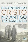 Encontrando Cristo no Antigo Testamento (eBook, ePUB)
