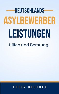 Asylbewerber Leistungen (eBook, ePUB) - Buchner, Chris