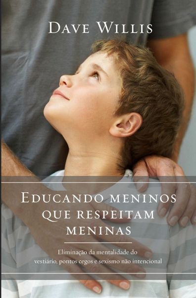 Educando meninos que respeitam meninas (eBook, ePUB) Educando meninos que respeitam meninas (eBook, ePUB)