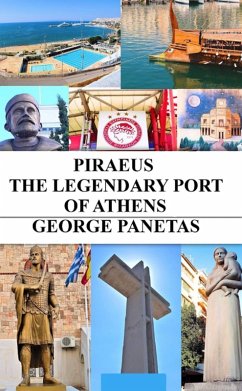 PIRAEUS THE LEGENDARY PORT OF ATHENS (eBook, ePUB) - Panetas, George