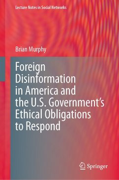 Foreign Disinformation in America and the U.S. Government’s Ethical Obligations to Respond (eBook, PDF) - Murphy, Brian