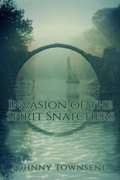 Invasion of the Spirit Snatchers (eBook, ePUB) - Townsend, Johnny
