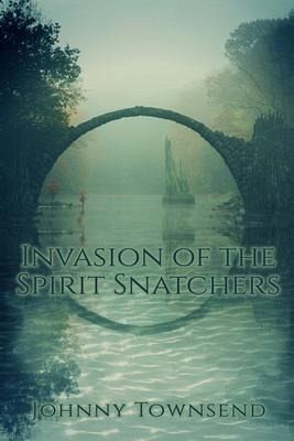 Invasion of the Spirit Snatchers (eBook, ePUB) Invasion of the Spirit Snatchers (eBook, ePUB)