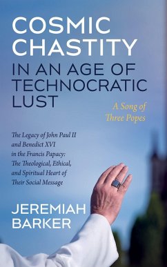 Cosmic Chastity in an Age of Technocratic Lust: A Song of Three Popes (eBook, ePUB)