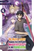 Now I'm a Demon Lord! Happily Ever After with Monster Girls in My Dungeon: Volume 4 (eBook, ePUB)