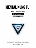 Mental Kung Fu vol. 3 - The Lost Art (Mental Kung Fu - Trilogy, #3) (eBook, ePUB) Mental Kung Fu vol. 3 - The Lost Art (Mental Kung Fu - Trilogy, #3) (eBook, ePUB)