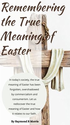 Remembering the True Meaning of Easter (eBook, ePUB) - Morris, Raymond