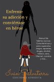 Enfrente su Adicción y Conviértase en Héroe (eBook, ePUB)