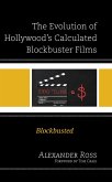 The Evolution of Hollywood's Calculated Blockbuster Films (eBook, ePUB)