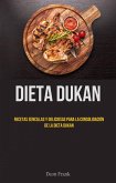 Dieta Dukan: Recetas Sencillas Y Deliciosas Para La Consolidación De La Dieta Dukan (eBook, ePUB)