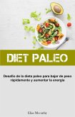 Diet Paleo: Desafío de la dieta paleo para bajar de peso rápidamente y aumentar la energía (eBook, ePUB)