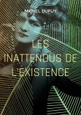 Les inattendus de l'existence (eBook, ePUB) Les inattendus de l'existence (eBook, ePUB)