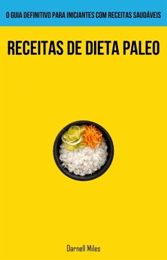 Cover Receitas De Dieta Paleo: O guia definitivo para iniciantes com receitas saudáveis (eBook, ePUB)