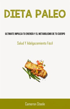 Cover Dieta Paleo: Ultimate Impulsa Tu Energía Y El Metabolismo De Tu Cuerpo (eBook, ePUB)