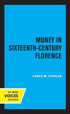 Money in Sixteenth-Century Florence (eBook, ePUB) - Cipolla, Carlo M.