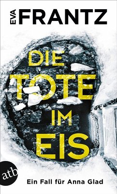 Die Tote im Eis / Ein Fall für Anna Glad Bd.1 (eBook, ePUB) - Frantz, Eva