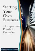 Starting Your Own Business: 13 Points to Consider (Business Advice & Training, #11) (eBook, ePUB)