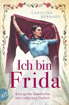 Ich bin Frida / Mutige Frauen zwischen Kunst und Liebe Bd.23 (eBook, ePUB) - Bernard, Caroline