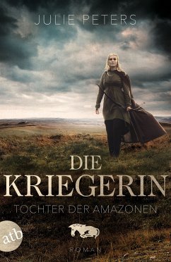 Tochter der Amazonen / Die Kriegerin Bd.1 (eBook, ePUB) - Peters, Julie
