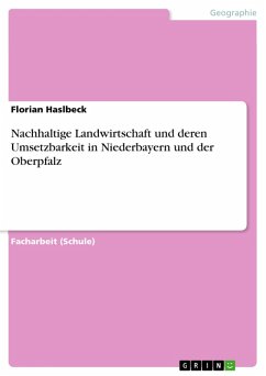 Nachhaltige Landwirtschaft und deren Umsetzbarkeit in Niederbayern und der Oberpfalz (eBook, PDF) - Haslbeck, Florian
