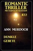 Dunkle Gebete: Romantic Thriller Mitternachtsedition 22 (eBook, ePUB)